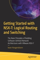 Getting Started with Nsx-T: Logical Routing and Switching: The Basic Principles of Building Software-Defined Network Architectures with Vmware Nsx-T 1484267079 Book Cover