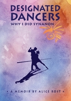 Designated Dancers: Why I Did Synanon 1929909187 Book Cover