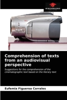 Comprehension of texts from an audiovisual perspective: Suggestions for the comprehension of the cinematographic text based on the literary text 6203513636 Book Cover