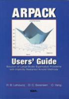 Arpack User's Guide: Solution of Large-Scale Eigenvalue Problems With Implicityly Restorted Arnoldi Methods (Software, Environments, Tools) 0898714079 Book Cover