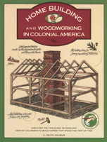 Homebuilding and Woodworking (Illustrated Living History Series) 1564400190 Book Cover
