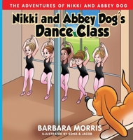 Nikki and Abbey Dog's Dance Class (The Adventures of Nikki and Abbey Dog) 195788004X Book Cover