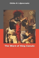 The Ward of King Canute: Romance of the Danish Conquest 1718729219 Book Cover