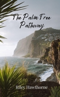 The Palm Tree Pathway 180581091X Book Cover