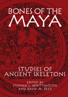 Bones of the Maya: Studies of Ancient Skeletons 1560986840 Book Cover