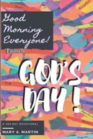 Good Morning Everyone! Today Is God's Day! 107768889X Book Cover