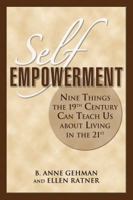 Self Empowerment: Nine Things the 19th Century Can Teach Us About Living in the 21st 0984304738 Book Cover