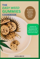 THE EASY WEED GUMMIES COOKBOOK: 50+ Medical Marijuana Recipes for Delicious and Tasty Edibles B0C1J3FZLL Book Cover