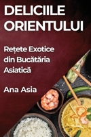 Deliciile Orientului: Re?ete Exotice din Bucataria Asiatica (Romanian Edition) 1835860370 Book Cover