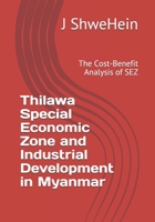 Thilawa Special Economic Zone and Industrial Development in Myanmar: The Cost-Benefit Analysis of SEZ B08RTWM9QR Book Cover