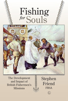 Fishing for Souls: The Development and Impact of British Fishermen's Missions 0718895142 Book Cover