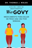WEGOVY: Medicamento para bajar de peso una vez por semana (Spanish Edition) B0CPMJ953V Book Cover