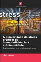 A bipolaridade do stress crónico: da imunodeficiência à autoimunidade (Portuguese Edition) 6209495885 Book Cover