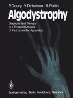 Algodystrophy: Diagnosis and Therapy of a Frequent Disease of the Locomotor Apparatus 3642679919 Book Cover