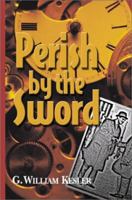 Perish by the Sword: An Autobiography 0595170056 Book Cover