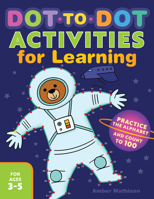 Dot-To-Dot Activities for Learning: Practice the Alphabet and Count to 100 1641523808 Book Cover