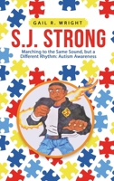 S.J. Strong: Marching to the Same Sound, but a Different Rhythm: Autism Awareness 1664226648 Book Cover