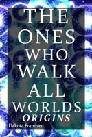 The Ones Who Walk All Worlds: Origins B0BJVW5H5K Book Cover