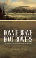 Bonnie Brave Boat Rowers: The heroes, seers and songsters of the Tyne 1491895527 Book Cover