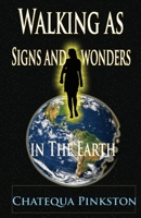 Walking as Signs and Wonders in the Earth 1466221356 Book Cover