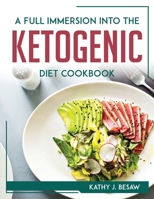 A full immersion into the Ketogenic Diet Cookbook 1804769142 Book Cover