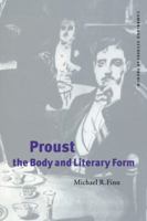 Proust, the Body and Literary Form 0521027543 Book Cover