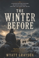The Winter Before: A Western Mystery of Justice, Betrayal, and the Last Ride for Truth B0H55DJQL3 Book Cover