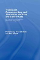 Traditional, Complementary and Alternative Medicine and Cancer Care: An International Analysis of Grassroots Integration B007YZUBOO Book Cover