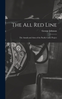 The All Red Line [microform]: the Annals and Aims of the Pacific Cable Project 1013935705 Book Cover