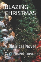 BLAZING CHRISTMAS: A Satirical Novel B08HBKQ2QT Book Cover