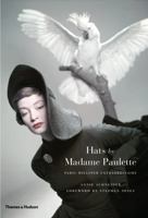 Hats by Madame Paulette: Paris Milliner Extraordinaire 0500517312 Book Cover