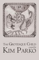 The Grotesque Child 1939460050 Book Cover