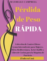 Pérdida de Peso Rápida: Colección de Cuatro Libros: Ayuno Intermitente para Mujeres, Dieta Mediterránea, Keto Chaffle y Libro de Cocina para la Máquina de Pan Keto (Todo en Uno) (Spanish Edition) B08CJP5J3Y Book Cover