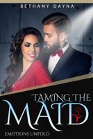 Taming the Maid 1548349410 Book Cover