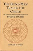 The Blind Man Traces the Circle; On the Patterns and Philosophy of Byron's Poetry B0006BVWS2 Book Cover