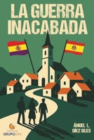 La guerra inacabada (Spanish Edition) B0GF9JLS1K Book Cover