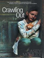 Crawling Out: One Woman's Journey to an Empowered Life After Breaking a Cycle of Abuse No One Should Endure 1452514305 Book Cover