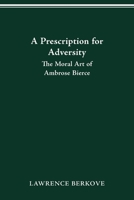 Prescription for Adversity: The Moral Art of Ambrose Bierce 0814250912 Book Cover