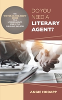 Do You Need a Literary Agent?: The Writer-in-the-Know Guide to a Literary Agent's Role in the Publishing Industry (Writer-in-the-Know Guides) 1733579001 Book Cover