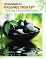 The Business of Massage Therapy: Building a Successful Career 0135053617 Book Cover