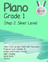 Piano Grade 1: Step 2 - Silver level: Take a pre grade 1 exam with this book 1500912220 Book Cover