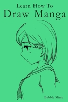 Learn How to Draw Manga: Manga Artist's Workbook to become a Master at Drawing Faces and Expressions B08BDYHTTN Book Cover