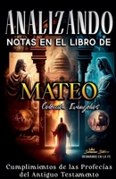 Analizando Notas en el Libro de Mateo: Cumplimientos de las Profecías del Antiguo Testamento B09MYVL14M Book Cover