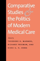 Comparative Studies and the Politics of Modern Medical Care 0300149832 Book Cover