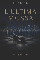 L'ultima mossa (Il gioco) (Italian Edition) B0HBW3888V Book Cover