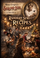 Mister Gregory's Shrimp Boil Cabaret: Rampart Street Recipes B0GTMCJVDK Book Cover