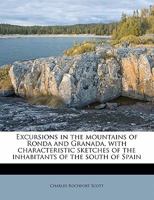 Excursions in the Mountains of Ronda and Granada, with Characteristic Sketches of the Inhabitants of the South of Spain; Volume 2 1356286143 Book Cover