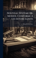 Nouveau Système Du Monde, Conforme A L'Ã(c)criture Sainte 1024385442 Book Cover