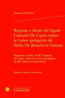 Risposte a Favore del Signor Lionardo de Capoa Contro Le Lettere Apologetiche del Padre de Benedictis Gesuita: Reponses En Faveur de M. Lionardo de ... de Benedictis 2406167526 Book Cover