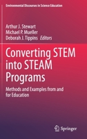 Converting STEM into STEAM Programs: Methods and Examples from and for Education 3030251004 Book Cover